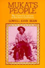 Mukat's People: The Cahuilla Indians of Southern California / Edition 1