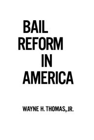 Title: Bail Reform in America, Author: Wayne H. Thomas Jr.