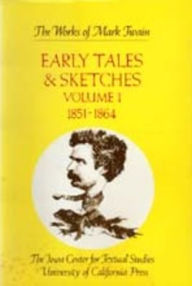 Title: Early Tales and Sketches, Volume 1: 1851-1864 / Edition 1, Author: Mark Twain