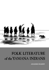 Title: Folk Literature of the Yamana Indians, Author: Johannes Wilbert