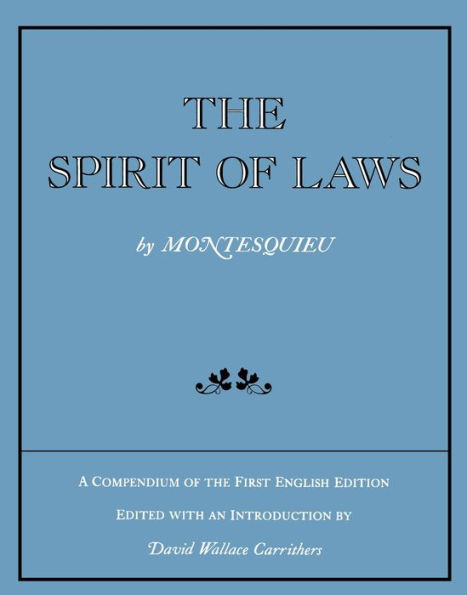 The Spirit of Laws: A Compendium of the First English Edition / Edition 1