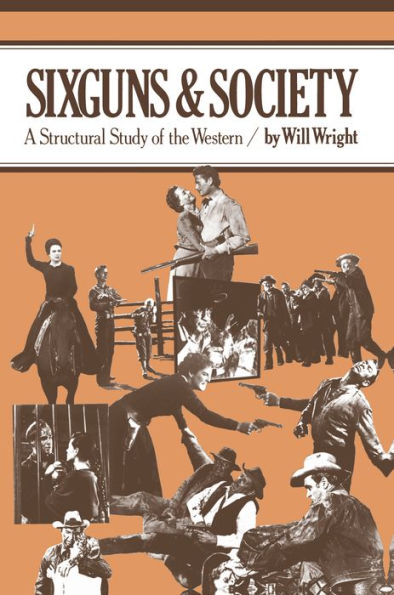 Sixguns and Society: A Structural Study of the Western / Edition 1