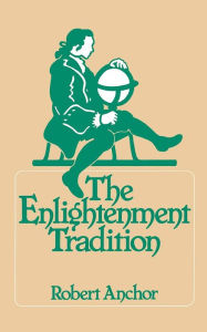 Title: The Enlightenment Tradition / Edition 1, Author: Robert Anchor