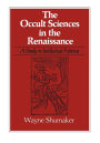 The Occult Sciences in the Renaissance: A Study in Intellectual Patterns