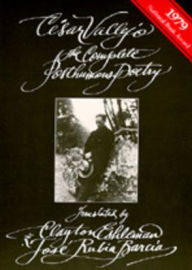 Title: The Complete Posthumous Poetry / Edition 1, Author: César Vallejo