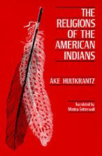 Title: The Religions of the American Indians / Edition 1, Author: Åke Hultkrantz