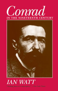 Title: Conrad in the Nineteenth Century, Author: Ian Watt