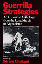Title: Guerrilla Strategies: An Historical Anthology from the Long March to Afghanistan / Edition 1, Author: Gérard Chaliand