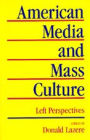 American Media and Mass Culture: Left Perspectives / Edition 1