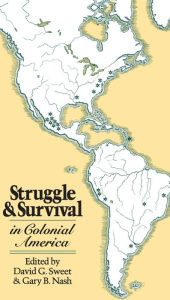 Title: Struggle and Survival in Colonial America / Edition 1, Author: David G. Sweet
