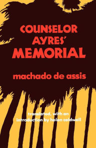Title: Counselor Ayres' Memorial, Author: Joaquim Maria Machado de Assis