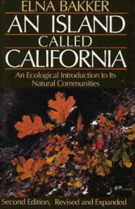 Title: An Island Called California: An Ecological Introduction to Its Natural Communities, Author: Elna Bakker