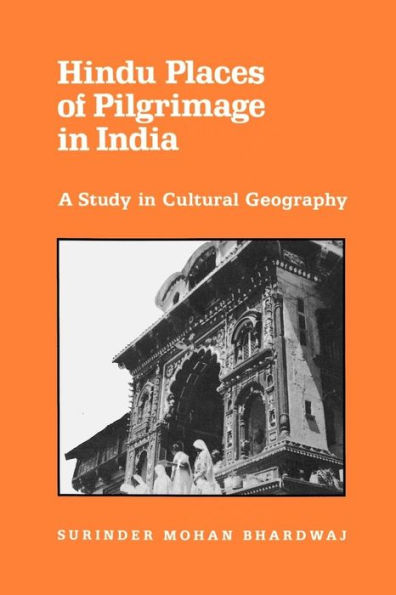 Hindu Places of Pilgrimage in India: A Study in Cultural Geography / Edition 1