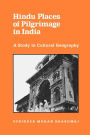 Hindu Places of Pilgrimage in India: A Study in Cultural Geography / Edition 1
