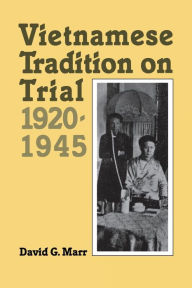 Title: Vietnamese Tradition on Trial, 1920-1945 / Edition 1, Author: David G. Marr