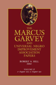 Title: The Marcus Garvey and Universal Negro Improvement Association Papers, Vol. II: August 1919-August 1920, Author: Marcus Garvey