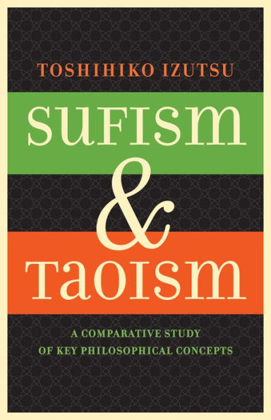 Sufism and Taoism: A Comparative Study of Key Philosophical Concepts / Edition 1