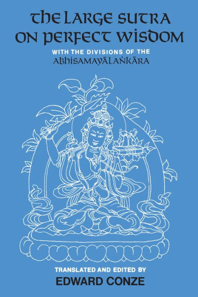 The Large Sutra on Perfect Wisdom: With the Divisions of the Abhisamayalankara