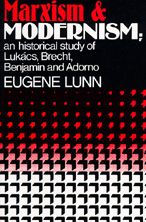 Marxism and Modernism: An Historical Study of Lukács, Brecht, Benjamin, and Adorno
