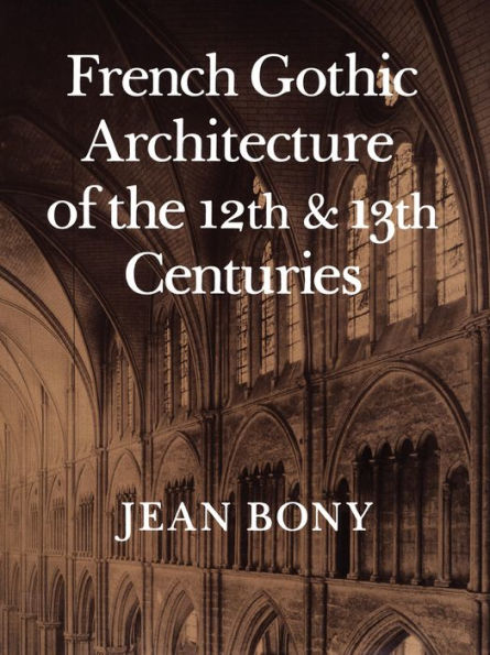 French Gothic Architecture of the Twelfth and Thirteenth Centuries / Edition 1