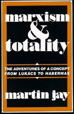 Title: Marxism and Totality: The Adventures of a Concept from Lukács to Habermas / Edition 1, Author: Martin Jay