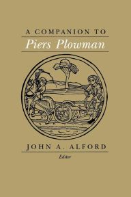 Title: A Companion to Piers Plowman / Edition 1, Author: John  A. Alford