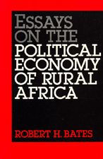 Title: Essays on the Political Economy of Rural Africa / Edition 1, Author: Robert H. Bates