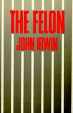 Title: The Felon / Edition 1, Author: John Irwin