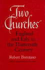 Two Churches: England and Italy in the Thirteenth Century, With an additional essay by the Author. / Edition 1