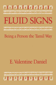 Title: Fluid Signs: Being a Person the Tamil Way / Edition 1, Author: E. Valentine Daniel
