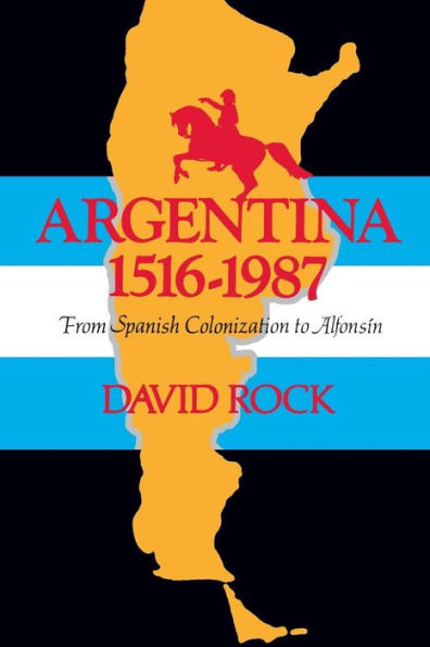 Argentina, 1516-1987: From Spanish Colonization to Alphonsín. (Updated) / Edition 1