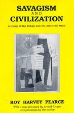 Savagism and Civilization: A Study of the Indian and the American Mind / Edition 1