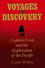 Title: Voyages of Discovery: Captain Cook and the Exploration of the Pacific / Edition 1, Author: Lynne Withey