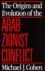 Title: The Origins and Evolution of the Arab-Zionist Conflict / Edition 1, Author: Michael J. Cohen
