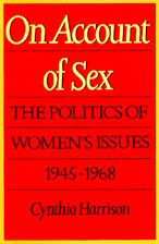 On Account of Sex: The Politics of Women's Issues, 1945-1968 / Edition 1