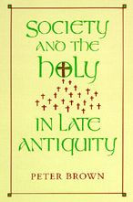 Society and the Holy in Late Antiquity