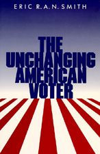 Title: The Unchanging American Voter, Author: Eric R. A. N. Smith