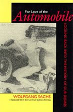 Title: For Love of the Automobile: Looking Back into the History of Our Desires / Edition 1, Author: Wolfgang Sachs