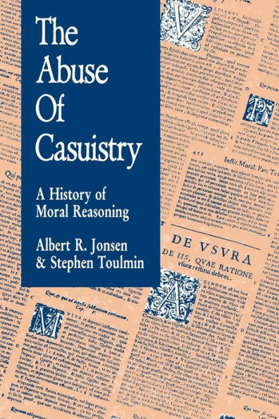 The Abuse of Casuistry: A History of Moral Reasoning