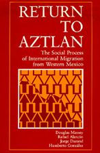 Title: Return to Aztlan: The Social Process of International Migration from Western Mexico, Author: Douglas S. Massey