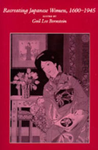 Title: Recreating Japanese Women, 1600-1945 / Edition 1, Author: Gail Lee Bernstein