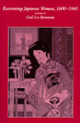 Recreating Japanese Women, 1600-1945 / Edition 1