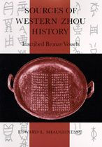 Title: Sources of Western Zhou History: Inscribed Bronze Vessels / Edition 1, Author: Edward L. Shaughnessy