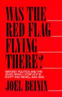 Was the Red Flag Flying There? Marxist Politics and the Arab-Israeli Conflict in Eqypt and Israel 1948-1965 / Edition 1
