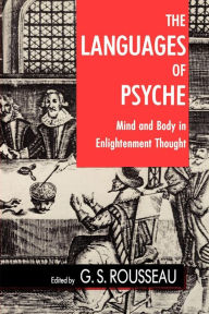 Title: The Languages of Psyche: Mind and Body in Enlightenment Thought, Author: G. S. Rousseau