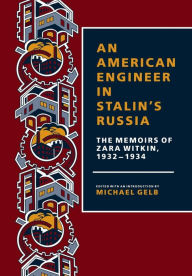 Title: An American Engineer in Stalin's Russia: The Memoirs of Zara Witkin, 1932-1934, Author: Zara Witkin