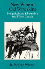 Title: New Wine in Old Wineskins: Evangelicals and Liberals in a Small-Town Church, Author: R. Stephen Warner