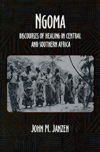 Title: Ngoma: Discourses of Healing in Central and Southern Africa / Edition 1, Author: John M. Janzen