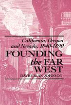 Title: Founding the Far West: California, Oregon, and Nevada, 1840-1890, Author: David Alan Johnson
