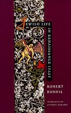 Title: Jewish Life in Renaissance Italy / Edition 1, Author: Robert Bonfil